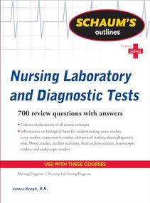 Schaum's Outline of Nursing Laboratory and Diagnostic Tests by Jim Keogh, 9780071736503