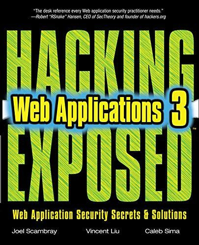 Hacking Exposed Web Applications, Third Edition by Vincent Liu, Caleb Sima, Joel Scambray, 9780071740647