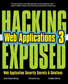 Hacking Exposed Web Applications, Third Edition by Caleb Sima, Joel Scambray, Vincent Liu, 9780071740647