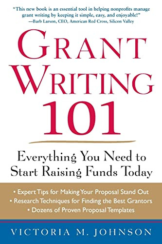 Grant Writing 101: Everything You Need to Start Raising Funds Today by Victoria M. Johnson, 9780071750189