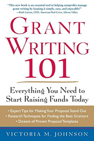 Grant Writing 101: Everything You Need to Start Raising Funds Today by Victoria M. Johnson, 9780071750189