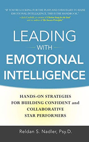 Leading with Emotional Intelligence: Hands-On Strategies for Building Confident and Collaborative Star Performers by Reldan Nadler, 9780071750950
