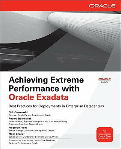 Achieving Extreme Performance with Oracle Exadata by Rick Greenwald, Mans Bhuller, Maqsood Alam, Robert Stackowiak, 9780071752596