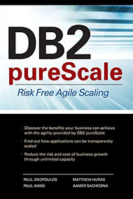 DB2 pureScale: Risk Free Agile Scaling by Paul Zikopoulos, Paul Awad, Matthew Huras, Aamer Sachedina, 9780071752404