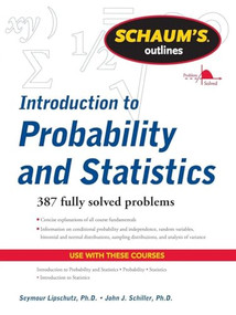 Schaum's Outline of Introduction to Probability and Statistics by John J. Schiller, Seymour Lipschutz, 9780071762496