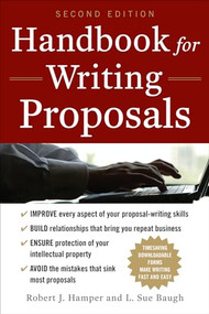 Handbook For Writing Proposals, Second Edition by Robert J. Hamper, L. Sue Baugh, 9780071746489
