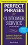 Perfect Phrases for Customer Service, Second Edition by Robert Bacal, 9780071745062