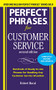 Perfect Phrases for Customer Service, Second Edition by Robert Bacal, 9780071745062