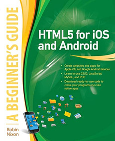 HTML5 for iOS and Android: A Beginner's Guide by Robin Nixon, 9780071756334