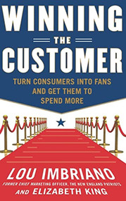 Winning the Customer: Turn Consumers into Fans and Get Them to Spend More by Lou Imbriano, 9780071775267