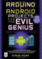 Arduino + Android Projects for the Evil Genius: Control Arduino with Your Smartphone or Tablet by Simon Monk, 9780071775960