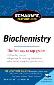 Schaum's Easy Outline of Biochemistry, Revised Edition by Gregory B. Ralston, Philip W. Kuchel, 9780071779685