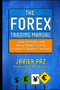 The Forex Trading Manual:  The Rules-Based Approach to Making Money Trading Currencies by Javier Paz, 9780071782920
