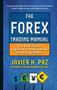 The Forex Trading Manual:  The Rules-Based Approach to Making Money Trading Currencies by Javier Paz, 9780071782920