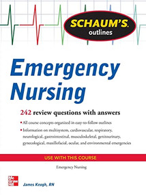 Schaum's Outline of Emergency Nursing (242 Review Questions) by Jim Keogh, 9780071789806