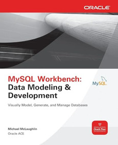 MySQL Workbench: Data Modeling & Development by Michael McLaughlin, 9780071791885