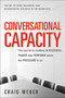 Conversational Capacity: The Secret to Building Successful Teams That Perform When the Pressure Is On by Craig Weber, 9780071807128