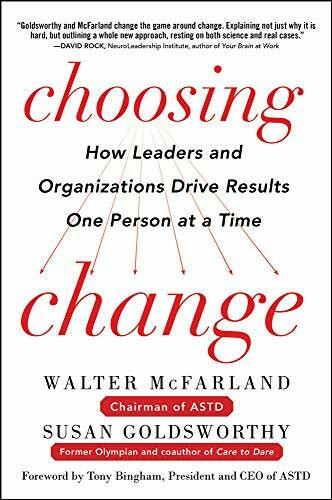 Choosing Change: How Leaders and Organizations Drive Results One Person at a Time by Susan Goldsworthy, Walter McFarland, 9780071816243