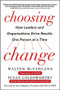 Choosing Change: How Leaders and Organizations Drive Results One Person at a Time by Susan Goldsworthy, Walter McFarland, 9780071816243