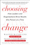 Choosing Change: How Leaders and Organizations Drive Results One Person at a Time by Susan Goldsworthy, Walter McFarland, 9780071816243