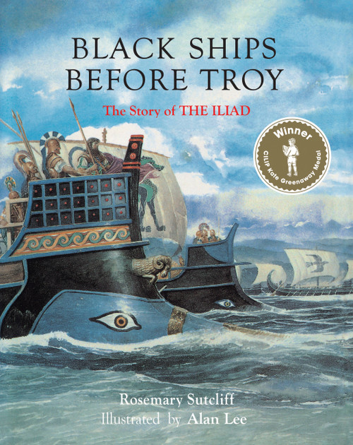 Black Ships Before Troy by Rosemary Sutcliff, Alan Lee, 9781847809957