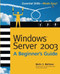 Windows Server 2003 A Beginners Guide by Martin S. Matthews, 9780072193091