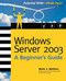Windows Server 2003 A Beginners Guide by Martin S. Matthews, 9780072193091