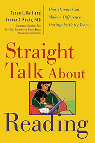 Straight Talk About Reading (How Parents Can Make a Difference During the Early Years) by Louisa C. Moats, Susan J. Hall, 9780809228577