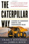 The Caterpillar Way: Lessons in Leadership, Growth, and Shareholder Value by Craig Bouchard, James Koch, 9780071821247