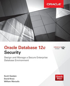 Oracle Database 12c Security by Scott Gaetjen, William Maroulis, David Knox, 9780071824286