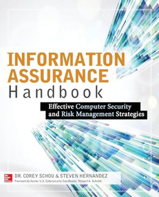 Information Assurance Handbook: Effective Computer Security and Risk Management Strategies by Steven Hernandez, Corey Schou, 9780071821650