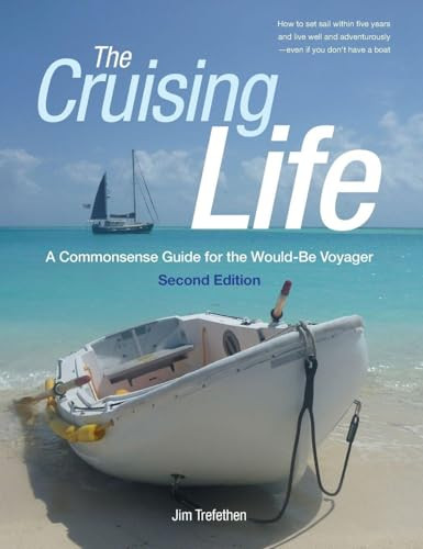 The Cruising Life: A Commonsense Guide for the Would-Be Voyager by Jim Trefethen, 9780071823210