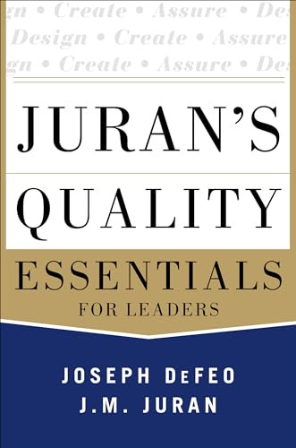 Juran's Quality Essentials (For Leaders) by Joseph A. Defeo, 9780071825917