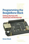 Programming the BeagleBone Black: Getting Started with JavaScript and BoneScript by Simon Monk, 9780071832120