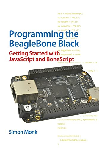 Programming the BeagleBone Black: Getting Started with JavaScript and BoneScript by Simon Monk, 9780071832120