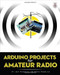 Arduino Projects for Amateur Radio by Jack Purdum, Dennis Kidder, 9780071834056