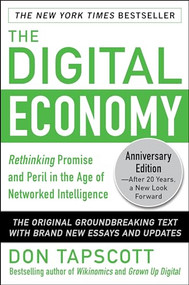 The Digital Economy ANNIVERSARY EDITION: Rethinking Promise and Peril in the Age of Networked Intelligence by Don Tapscott, 9780071835558