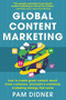 Global Content Marketing: How to Create Great Content, Reach More Customers, and Build a Worldwide Marketing Strategy that Works by Pam Didner, 9780071840972