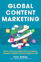 Global Content Marketing: How to Create Great Content, Reach More Customers, and Build a Worldwide Marketing Strategy that Works by Pam Didner, 9780071840972