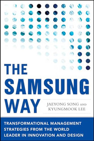 The Samsung Way: Transformational Management Strategies from the World Leader in Innovation and Design by Kyungmook Lee, Jaeyong Song, 9780071835794