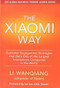 The Xiaomi Way: Customer Engagement Strategies That Built One of the Largest Smartphone Companies in the World by Li Wanqiang, 9781259584534