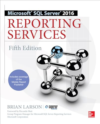 Microsoft SQL Server 2016 Reporting Services, Fifth Edition by Brian Larson, 9781259641503