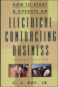 How to Start and Operate an Electrical Contracting Business by Charles L. Ray, 9780070526211