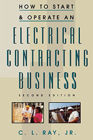 How to Start and Operate an Electrical Contracting Business by Charles L. Ray, 9780070526211
