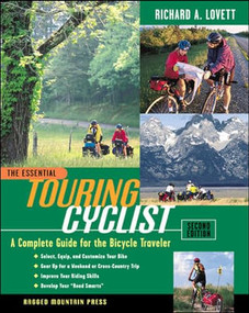 The Essential Touring Cyclist: A Complete Guide for the Bicycle Traveler, Second Edition by Richard A. Lovett, 9780071360197