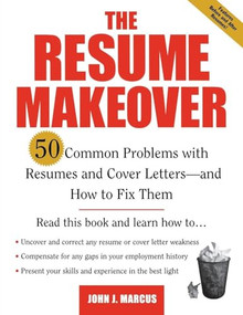 The Resume Makeover: 50 Common Problems With Resumes and Cover Letters - and How to Fix Them by John Marcus, 9780071410571