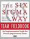 The Six Sigma Way Team Fieldbook: An Implementation Guide for Process Improvement Teams by Peter S. Pande, Roland R. Cavanagh, Robert P. Neuman, 9780071373142