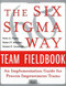 The Six Sigma Way Team Fieldbook: An Implementation Guide for Process Improvement Teams by Peter S. Pande, Roland R. Cavanagh, Robert P. Neuman, 9780071373142