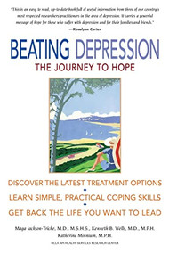 Beating Depression: The Journey to Hope by Kenneth B. Wells, Maga Jackson-Triche, Katherine Minnium, 9780071376273