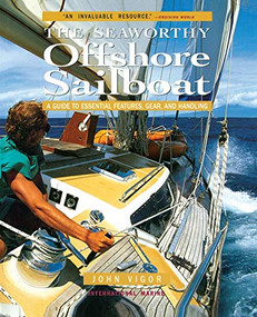Seaworthy Offshore Sailboat: A Guide to Essential Features, Handling, and Gear by John Vigor, 9780071376167